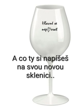 Na doma i do firmy, dopřejte si krásné a nerozbitné sklenice, které rozzáří váš stůl. I Vám dodáme krásné originální...